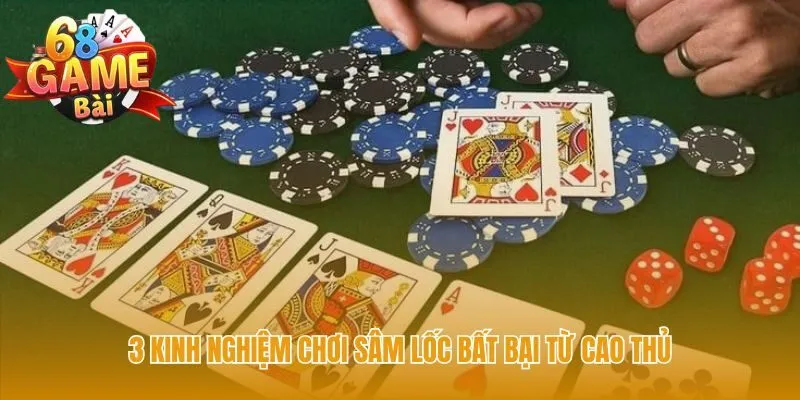 Kinh nghiệm chơi sâm lốc giúp bạn chủ động kiểm soát ván bài