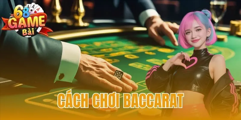 Cách chơi baccarat