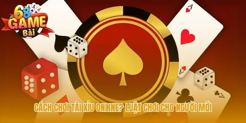 Cách chơi tài xỉu online quyết định thắng thua bằng tổng điểm